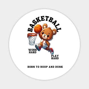 Born To Hoop And Dunk Magnet